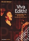 Viva Edith! La tormentata vita di Edith Piaf, chanteuse di Francia libro