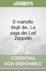 Il martello degli dei. La saga dei Led Zeppelin