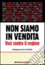 Non siamo in vendita. Voci contro il regime libro