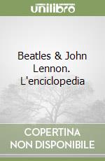 Beatles & John Lennon. L'enciclopedia