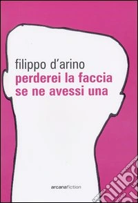Perderei la faccia se ne avessi una libro