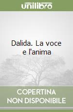 Dalida. La voce e l'anima libro
