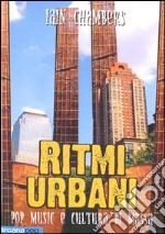 Ritmi urbani. Pop music e cultura di massa libro