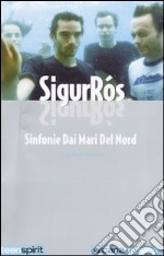 Sigur Rós. Sinfonie dai mari del nord libro