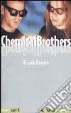 Chemical Brothers. B-side people libro