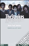 The Strokes. New York stories libro