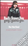 Badly Drawn Boy. One man band libro di Besselva Averame Alessandro