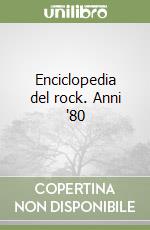 Enciclopedia del rock. Anni '80 libro