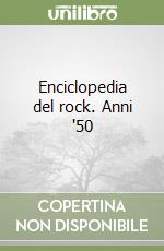 Enciclopedia del rock. Anni '50 libro