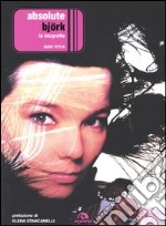 Absolute Björk. La biografia
