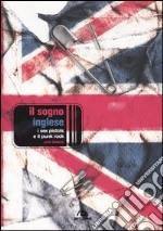 Il sogno inglese. I Sex Pistols e il punk rock libro