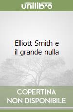 Elliott Smith e il grande nulla libro