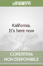 Kalifornia. It's here now