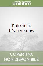 Kalifornia. It's here now