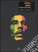 Africa unite. Il sogno di Bob Marley libro