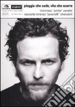 Pioggia che cade, vita che scorre. Tommaso «Piotta» Zanello racconta Lorenzo «Jovanotti» Cherubini libro