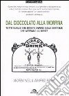 Dal cioccolato alla morfina. Tutto quello che dovete sapere sulle sostanze che alterano la mente libro