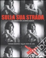 Sulla sua strada. In viaggio con Luciano Ligabue. Ediz. illustrata libro