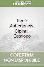 René Auberjonois. Dipinti. Catalogo libro