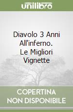 Diavolo 3 Anni All'inferno. Le Migliori Vignette libro