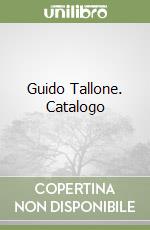 Guido Tallone. Catalogo libro