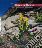 Berge in Blumen. Flora des Tessins und des Misox libro