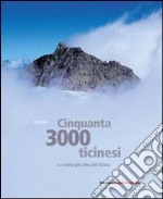 Cinquanta 3000 ticinesi. Le vette più alte del Ticino libro