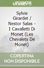 Sylvie Girardet / Nestor Salas - I Cavalletti Di Monet (Les Chevalets De Monet) libro