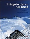 Il flagello bianco nel Ticino. Documentario ampiamente illustrato sull'inverno 1950-51 libro