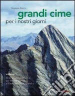 Grandi cime per i nostri giorni. Vol. 1: 50 itinerari per 59 cime dal monte Generoso al passo del San Gottardo libro