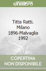 Titta Ratti. Milano 1896-Malvaglia 1992