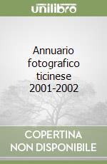 Annuario fotografico ticinese 2001-2002 libro