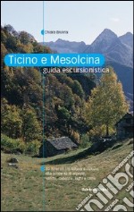 Ticino e Mesolcina. Guida escursionistica libro