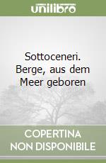 Sottoceneri. Berge, aus dem Meer geboren libro