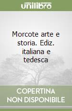 Morcote arte e storia. Ediz. italiana e tedesca libro