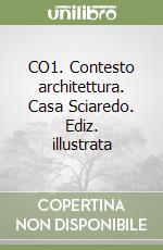CO1. Contesto architettura. Casa Sciaredo. Ediz. illustrata libro