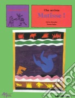 Che artista Matisse! Ediz. illustrata libro