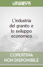 L'industria del granito e lo sviluppo economico