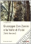 Giuseppe Zan Zanini e la Valle di Foiòi libro