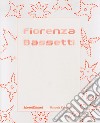 Fiorenza Bassetti. Monografia. Ediz. illustrata libro di Kahn-Rossi Manuela