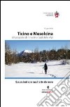 Escursioni con racchette da neve. Ticino e Mesolcina. 60 proposte di itinerari al sud delle Alpi libro