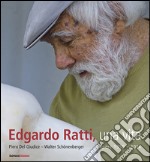 Edgardo Ratti, una vita. Opere 1950-2014