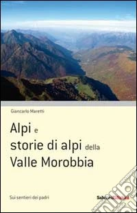Alpi e storie di alpi della Valle Morobbia