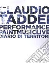 Diario di territori. Performance paint music live. Ediz. illustrata libro