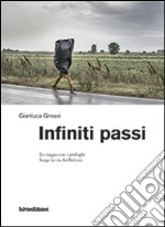 Infiniti passi. In viaggio con i profughi lungo la via dei Balcani libro