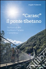 «Carasc» il ponte tibetano. Storia e cultura tra Monte Carasso e Sementina libro