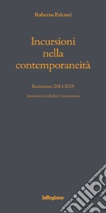 Incursioni nella contemporaneità. Recensioni 2014-2019 libro