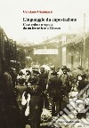 Linguaggio da capostazione. Cose vedute o sapute da un ferroviere a Chiasso libro di Gianinazzi Graziano