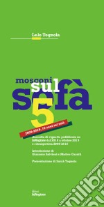 Mosconi sul sofà 5. 2009-2019, 10 anni sul sofà