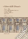 Libro delli Dinari. Viaggi e affari di Giovanni Domenico Lucchese mastro stuccatore da Melide all'Europa 1648-1670 libro